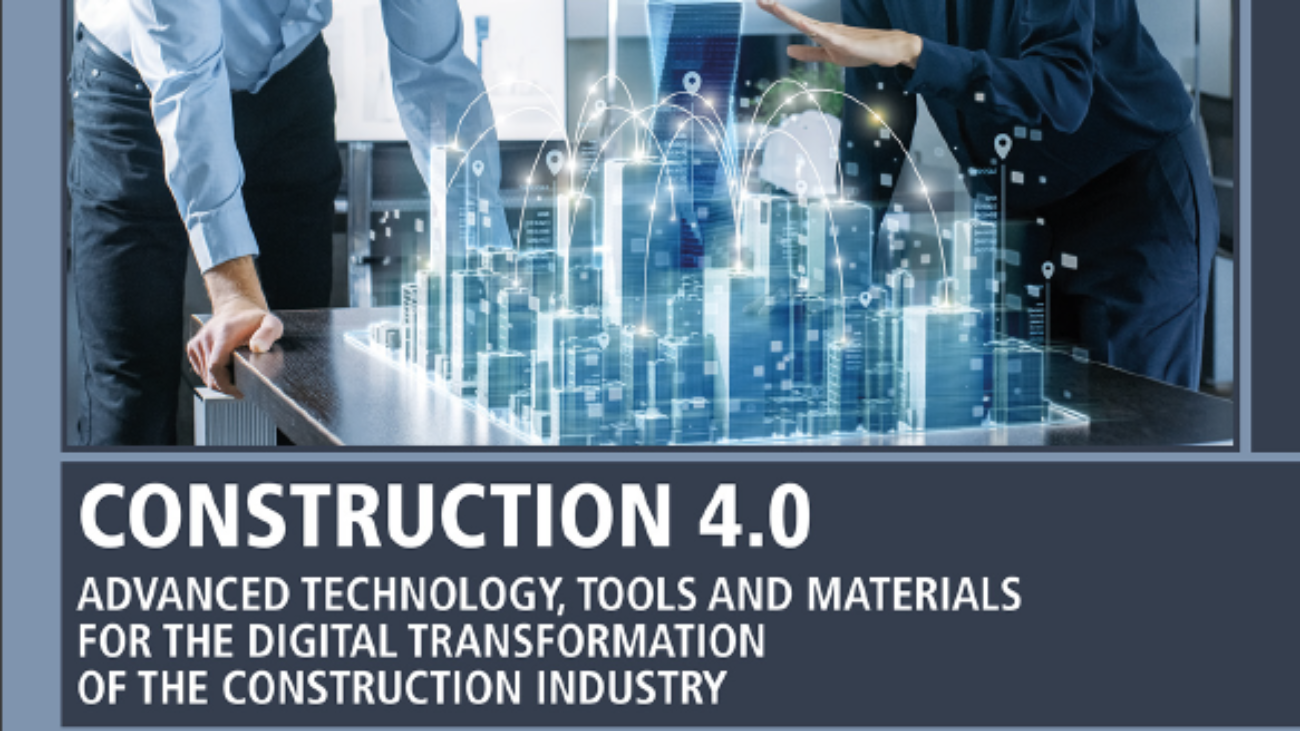 _Construction 4.0 - Advanced Technology, Tools And Materials For The Digital Transformation Of The Construction Industry