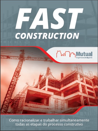 Fast Construction – Como racionalizar e trabalhar simultaneamente todas as etapas do processo construtivo