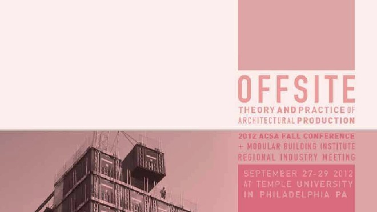 _Offsite Theory and practice of Architectural Production - 2012 ACSA Fall Conference Proceedings