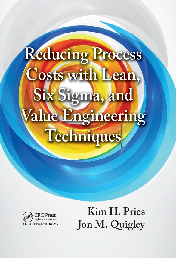 Reducing Process Costs with Lean, Six Sigma, and Value Engineering Techniques