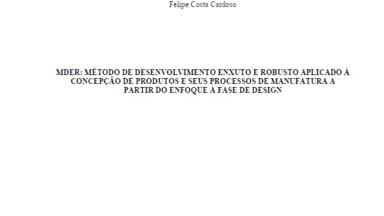 _MDER Método De Desenvolvimento Enxuto E Robusto Aplicado à Concepção De Produtos E Seus Processos De Manufatura A Partir Do Enfoque à Fase De Design