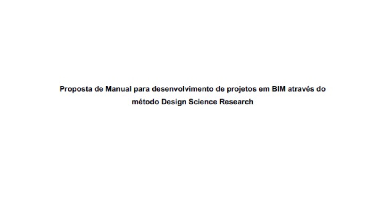 _Proposta De Manual Para Desenvolvimento De Projetos em BIM Através Do Método Design Science Research