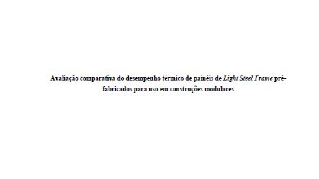 _Avaliação Comparativa do Desempenho Térmico de Painéis de Light Steel Frame Pré-fabricados para Uso Em Construções Modulares